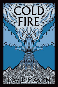 Cold Fire (Poems) - 9781636284569 by David Mason