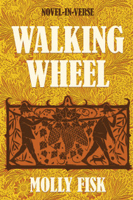 Walking Wheel (Novel-in-Verse) - 9781636284590 by Molly Fisk