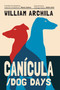 Canícula / Dog Days (Poems) - 9781636284538 by William Archila, Mario Zetino