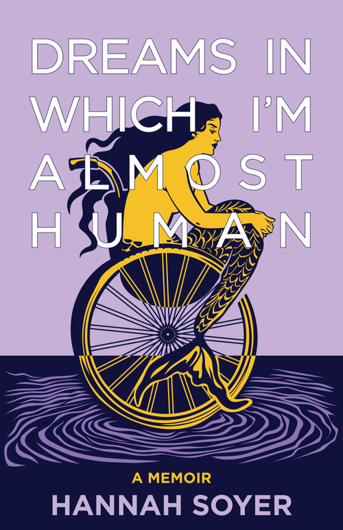 Dreams in Which I'm Almost Human (A Memoir) - 9781636284743 by Hannah Soyer