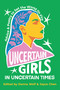Uncertain Girls in Uncertain Times (Advice & Poetry to Set the World on Fire) by Donna Wolf, Joyce Chen, 9781636284873
