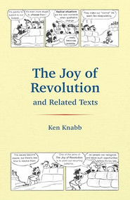 The Joy of Revolution & Related Texts by Ken Knabb, 9798887441849
