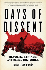 Days of Dissent (Revolts, Strikes, and Rebel Histories) by Gabriel San Román, 9798887441702