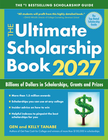 The Ultimate Scholarship Book 2027 (Billions of Dollars in Scholarships, Grants and Prizes) by Gen Tanabe, Kelly Tanabe, 9781617601965