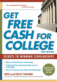 Get Free Cash for College (Secrets to Winning Scholarships) - 9781617601989 - 9781617601989 by Gen Tanabe, Kelly Tanabe, 9781617601989