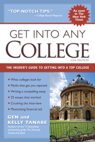 Get into Any College (The Insider's Guide to Getting into a Top College) - 9781617601996 - 9781617601996 by Gen Tanabe, Kelly Tanabe, 9781617601996