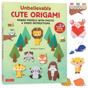 Unbelievably Cute Origami (Kawaii Models with Photo & Video Instructions) by Tatsukuri Origami, 9784805319147