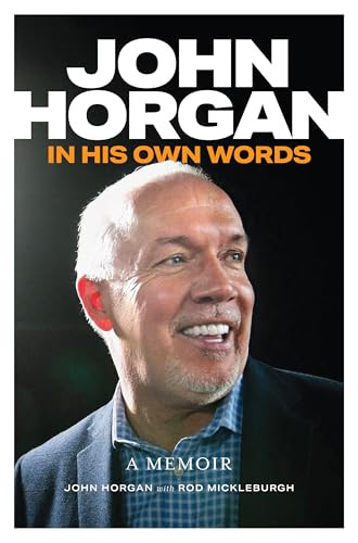 John Horgan (In His Own Words) by John Horgan, Rod Mickleburgh, 9781998526260