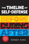 The Timeline of Self-Defense (Before, During, and After Violence) - 9781594390128 by Randy King, Tammy Yard-McCraken