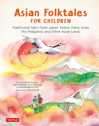 Asian Folktales for Children (Traditional Tales from Japan, Korea, China, India, The Philippines and Other Asian Lands) by Patrick Yee, David Conger, 9780804858977