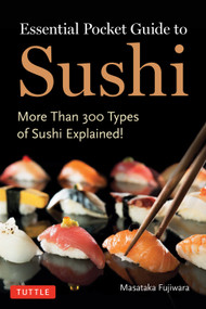 Essential Pocket Guide to Sushi (More Than 300 Types of Sushi Explained!) by Masataka Fujiwara, 9784805319925