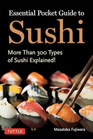Essential Pocket Guide to Sushi (More Than 300 Types of Sushi Explained!) by Masataka Fujiwara, 9784805319925