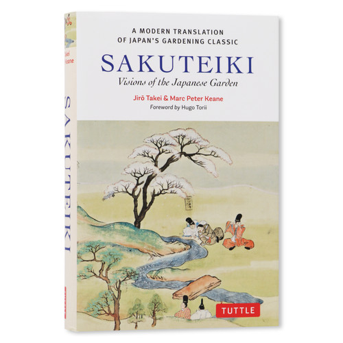 Sakuteiki: Visions of the Japanese Garden (A Modern Translation of Japan's Gardening Classic) - 9784805319314 by Jiro Takei, Marc Peter Keane