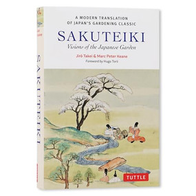 Sakuteiki: Visions of the Japanese Garden (A Modern Translation of Japan's Gardening Classic) - 9784805319314 by Jiro Takei, Marc Peter Keane, Hugo Torii, 9784805319314