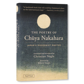 The Poetry of Chuya Nakahara (Japan's Modernist Master (Free Bilingual Audio Recordings)) by Chuya Nakahara, Christian Nagle, 9784805318973