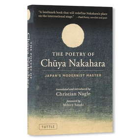 The Poetry of Chuya Nakahara (Japan's Modernist Master (Free Bilingual Audio Recordings)) by Chuya Nakahara, Christian Nagle, Mikiro Sasaki, 9784805318973