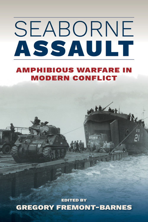 Seaborne Assault (Amphibious Warfare in Modern Conflict) by Gregory Fremont-Barnes, 9798899190117