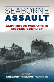 Seaborne Assault (Amphibious Warfare in Modern Conflict) by Gregory Fremont-Barnes, 9798899190117