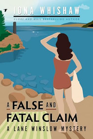 A False and Fatal Claim (A Lane Winslow Mystery) by Iona Whishaw, 9781771514668