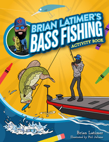 Brian Latimer's Bass Fishing Activity Book by Brian Latimer, Phil Juliano, 9781647556099