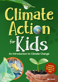 Climate Action for Kids (An Introduction to Climate Change) by Ian Hunt, 9781647554477