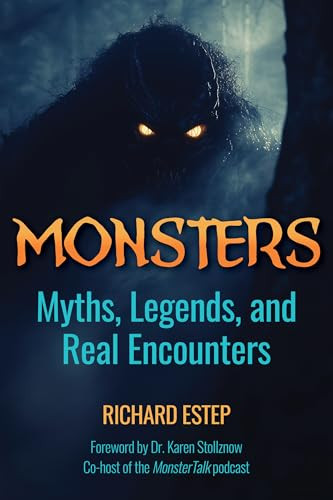 Monsters (Myths, Legends, and Real Encounters) by Richard Estep, 9781578598779