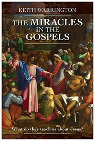 The Miracles in the Gospels by Keith Warrington, 9780281064571