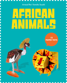 Paper Toys: African Animals by Arnaud Roi, Tomoko Suzuki, 9781584238140