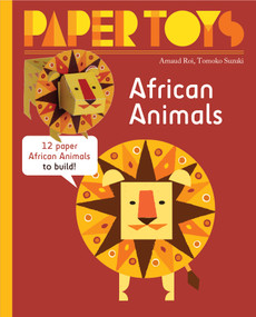 Paper Toys: African Animals (12 Paper Animals to Build) by Arnaud Roi, Tomoko Suzuki, 9781584238140