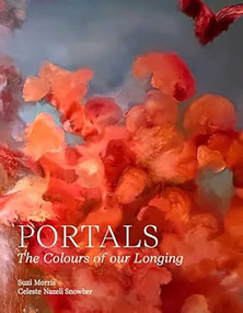 Portals (The Colours of Our Longing) by Suzi Morris, Celeste Snowber, 9780903696951
