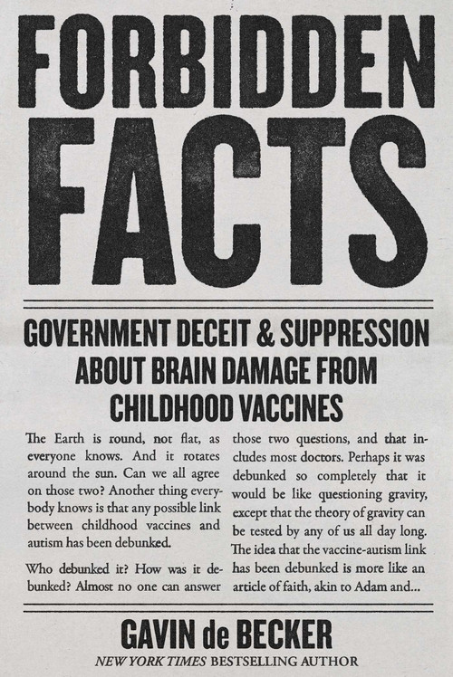 Forbidden Facts (Government Deceit & Suppression About Brain Damage from Childhood Vaccines) by Gavin de Becker, 9781510785953