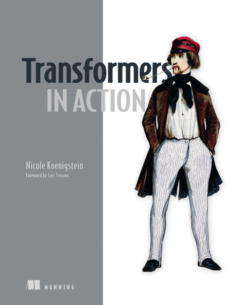 Transformers in Action by Nicole Koenigstein, 9781633437883