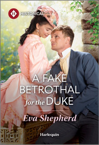 A Fake Betrothal for the Duke by Eva Shepherd, 9781335831880
