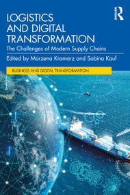 Logistics and Digital Transformation (The Challenges of Modern Supply Chains) by Marzena Kramarz, Sabina Kauf, 9781041014898