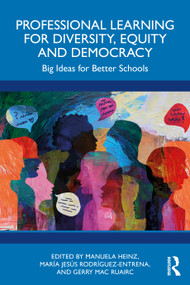 Professional Learning for Diversity, Equity and Democracy (Big Ideas for Better Schools) by Manuela Heinz, María Jesús Rodríguez-Entrena, Gerry Mac Ruairc, 9781032601342