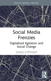 Social Media Frenzies (Digitalized Agitation and Social Change) by Diana Stypinska, 9781032217758