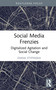Social Media Frenzies (Digitalized Agitation and Social Change) by Diana Stypinska, 9781032217758