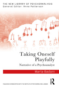 Taking Oneself Playfully (Narrative of a Psychoanalyst) by Marta Badoni, 9781032907741