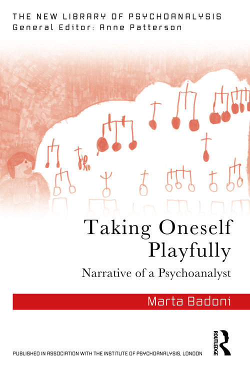Taking Oneself Playfully (Narrative of a Psychoanalyst) by Marta Badoni, 9781032907741