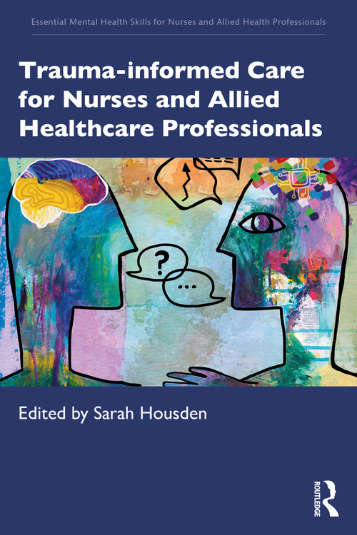 Trauma-informed Care for Nurses and Allied Healthcare Professionals by Sarah Housden, 9781041064787