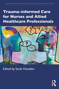 Trauma-informed Care for Nurses and Allied Healthcare Professionals by Sarah Housden, 9781041064787