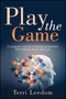 Play the Game (A Caregiver's Journey of Navigating Dementia with Patience, Humor and Love) by Terri Leedom, 9781960259639