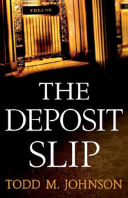 The Deposit Slip by Todd M. Johnson, 9780764209864