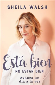 Está bien no estar bien (Avanza un día a la vez) (Spanish Edition) by Sheila Walsh, 9781540900579