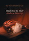 Teach Me to Pray by Andrew Murray, 9780764225963