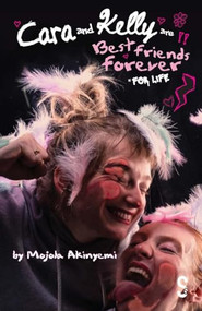 Cara and Kelly are Best Friends Forever For Life by Mojola Akinyemi, 9781068233418