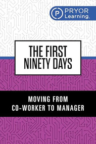 The First Ninety Days (Moving from Co-Worker to Manager) by Pryor Learning, 9781722507350
