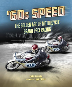 60s Speed (The Golden Age of Motorcycle Grand Prix Racing) by Chris Pereira, 9781836440758