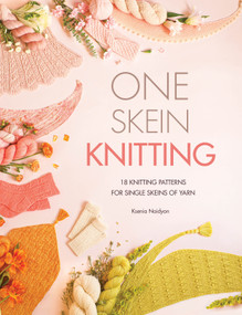 One Skein Knitting (18 knitting patterns for single skeins of yarn) by Ksenia Naidyon, 9781446317754