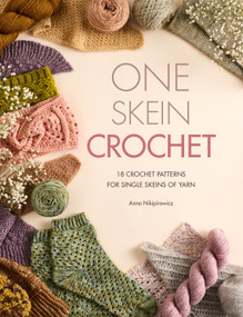 One Skein Crochet (18 patterns for your special souvenir skeins) by Anna Nikipirowicz, 9781446317839